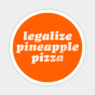 Legalize Pineapple Pizza Magnet